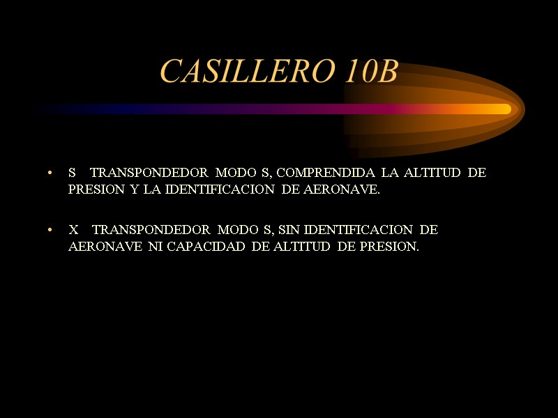 CASILLERO 10B S    TRANSPONDEDOR MODO S, COMPRENDIDA LA ALTITUD DE PRESION